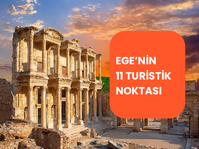 Ege Bölgesinde Mutlaka Görülmesi Gereken 11 Tarihi ve Turistik Yer