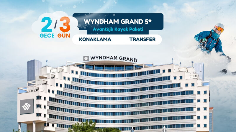 Wyndham Grand Kayak Paketi 2 Gece 3 Gün