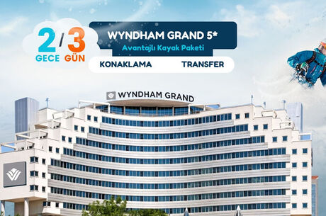 Wyndham Grand Kayak Paketi 2 Gece 3 Gün